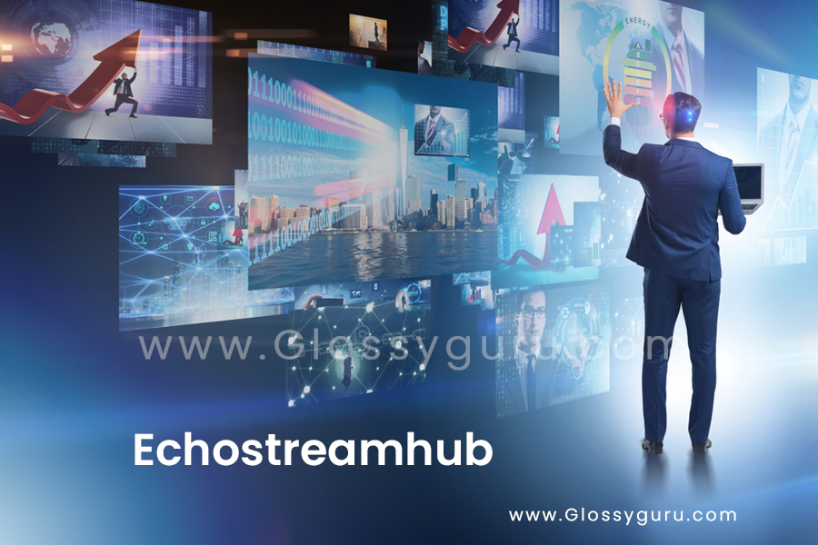 Echostreamhub: The All-in-One Streaming Hub for Entertainment, Education, and Business